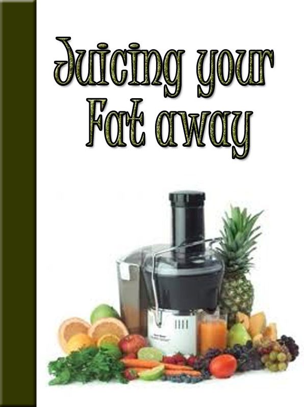 Juicing Your Fat Away