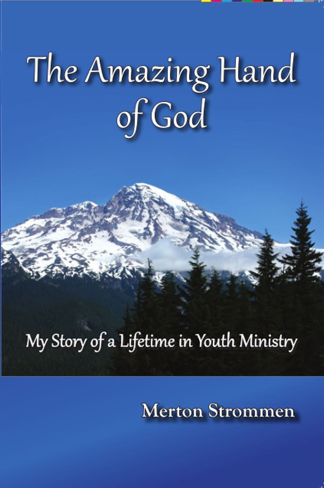 The Amazing Hand Of God: My Story of a Lifetime in Youth Ministry