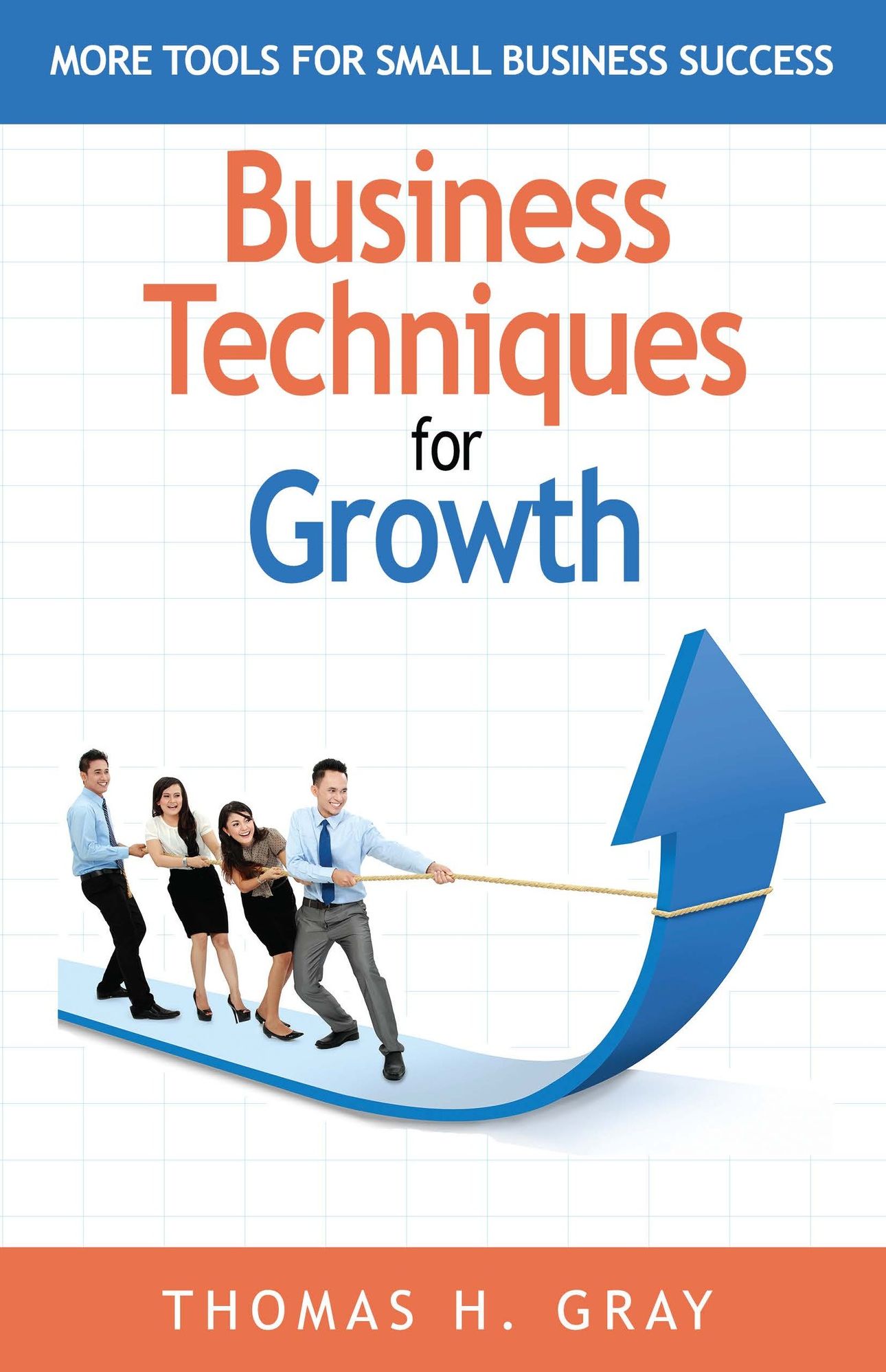 Business Techniques for Growth: More Tools for Small Business Success