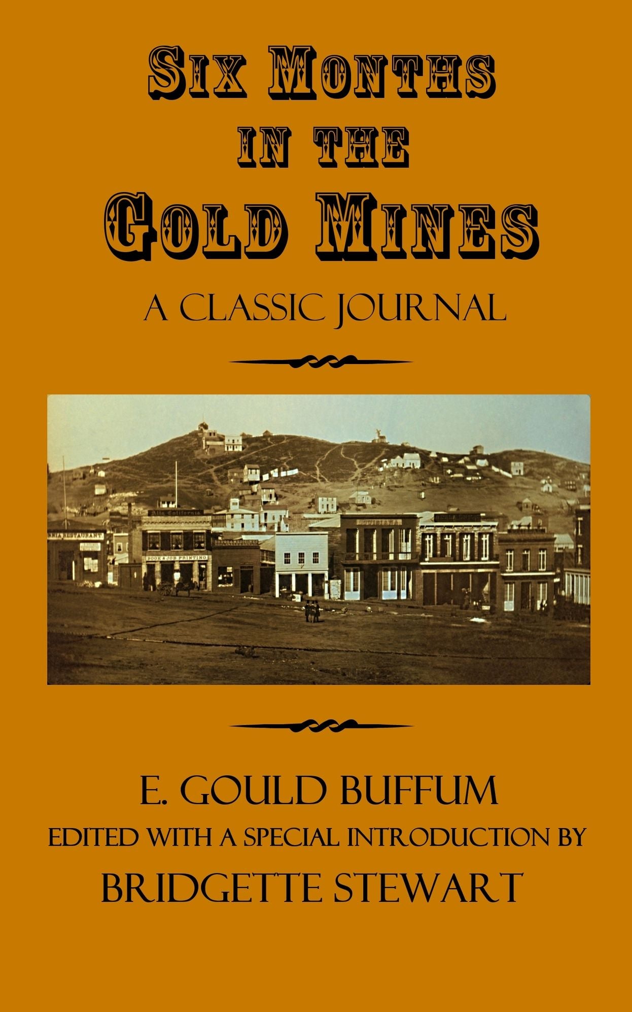 Six Months in the Gold Mines: From a Journal of Three Years Residence in Upper and Lower California 1847-48-49.