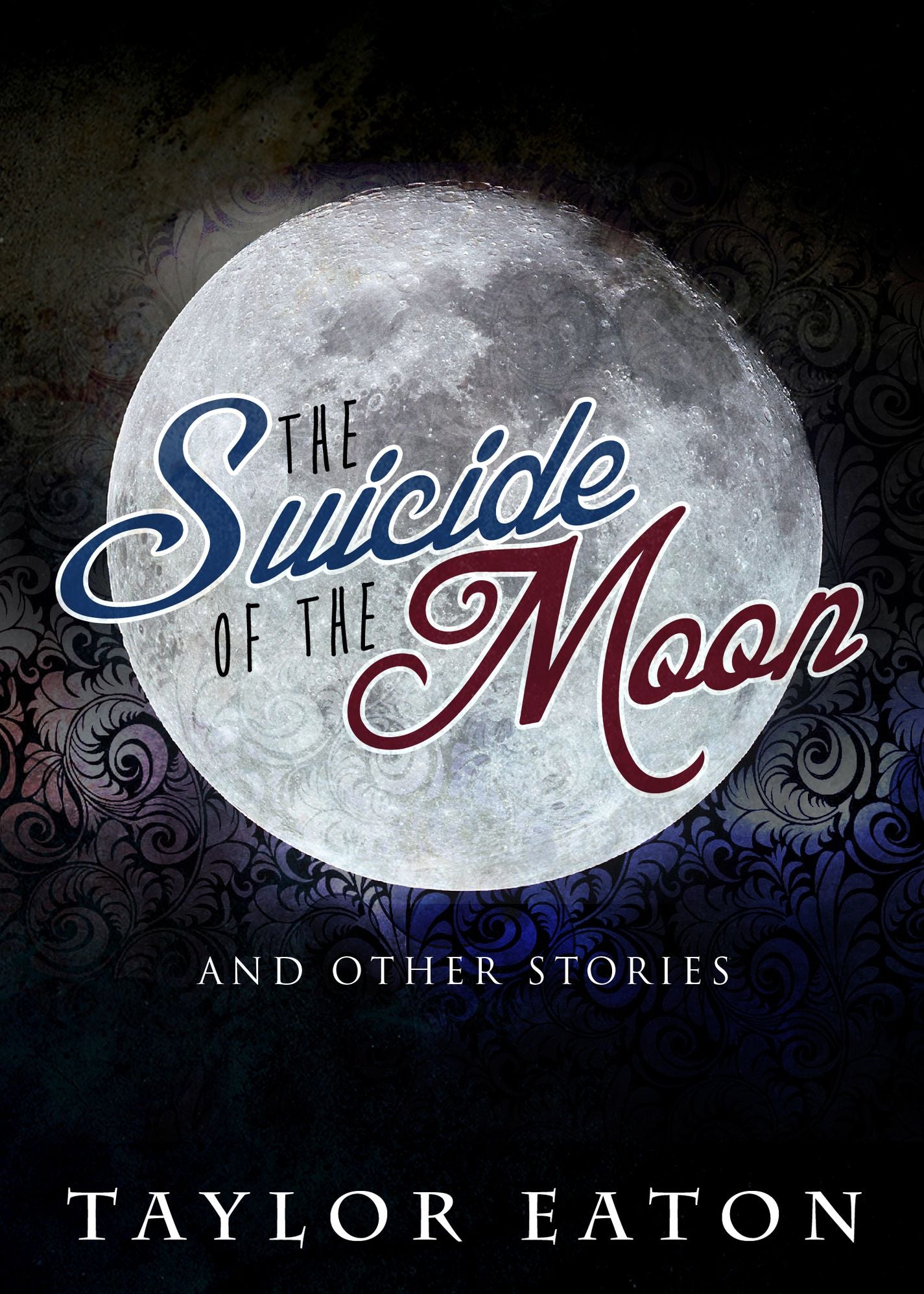 The Suicide Of The Moon (And Other Stories)