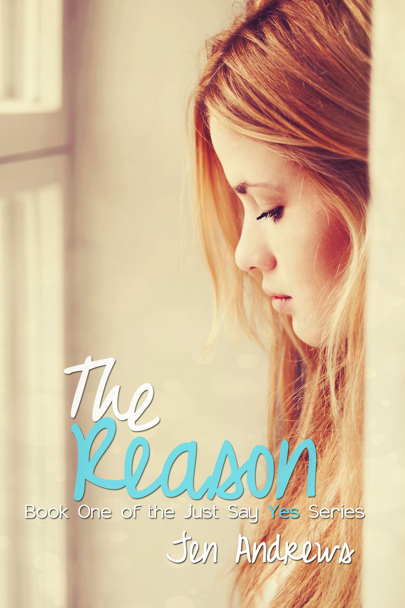 The Reason (Book One of the Just Say Yes Series)