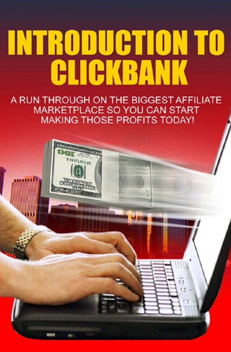 Introduction To Clickbank: A Run Through on the Biggest Affiliate Marketplace So You Can Start Making Those Profits Today!