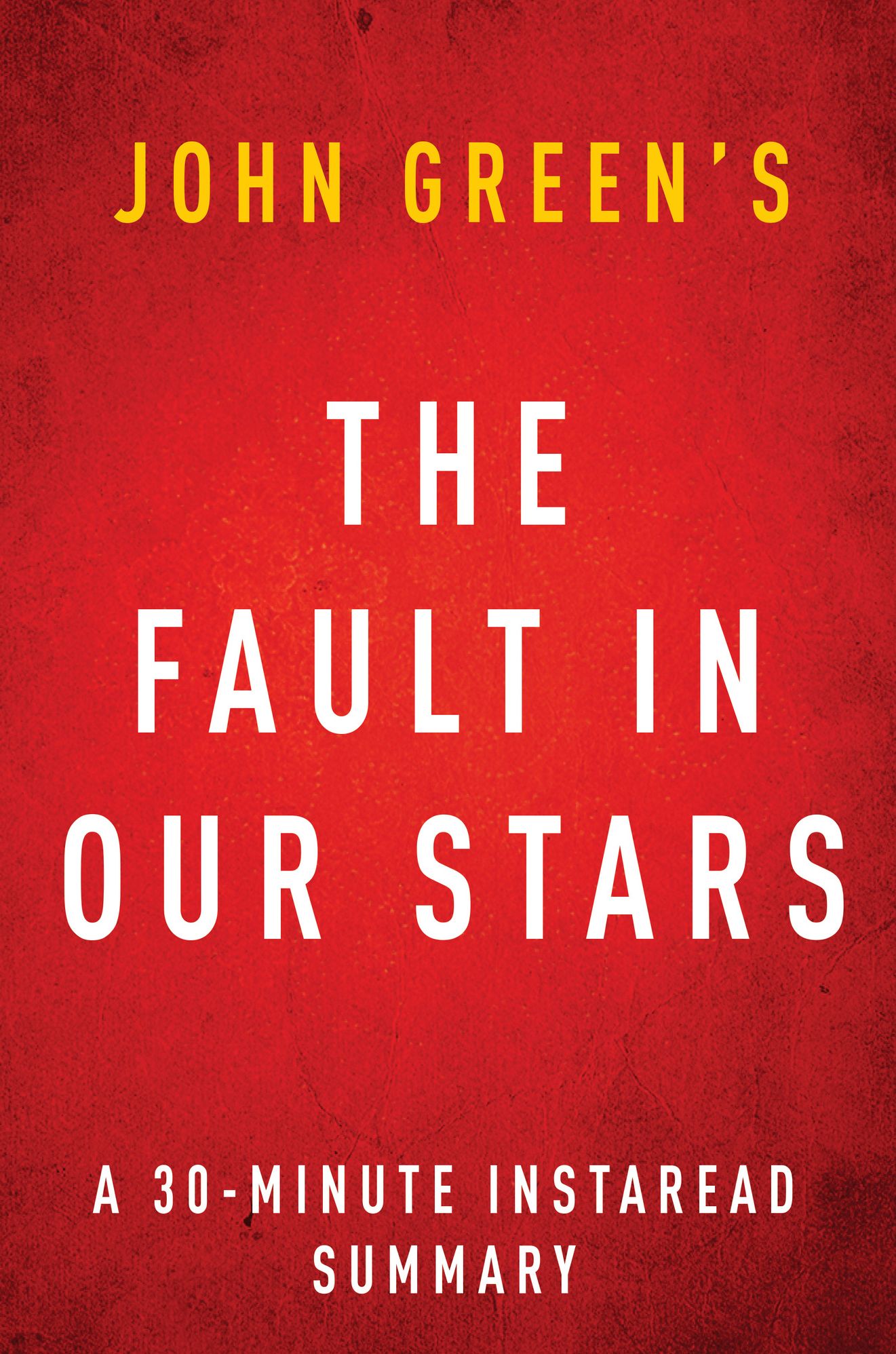 The Fault in Our Stars by John Green A 30-minute Summary