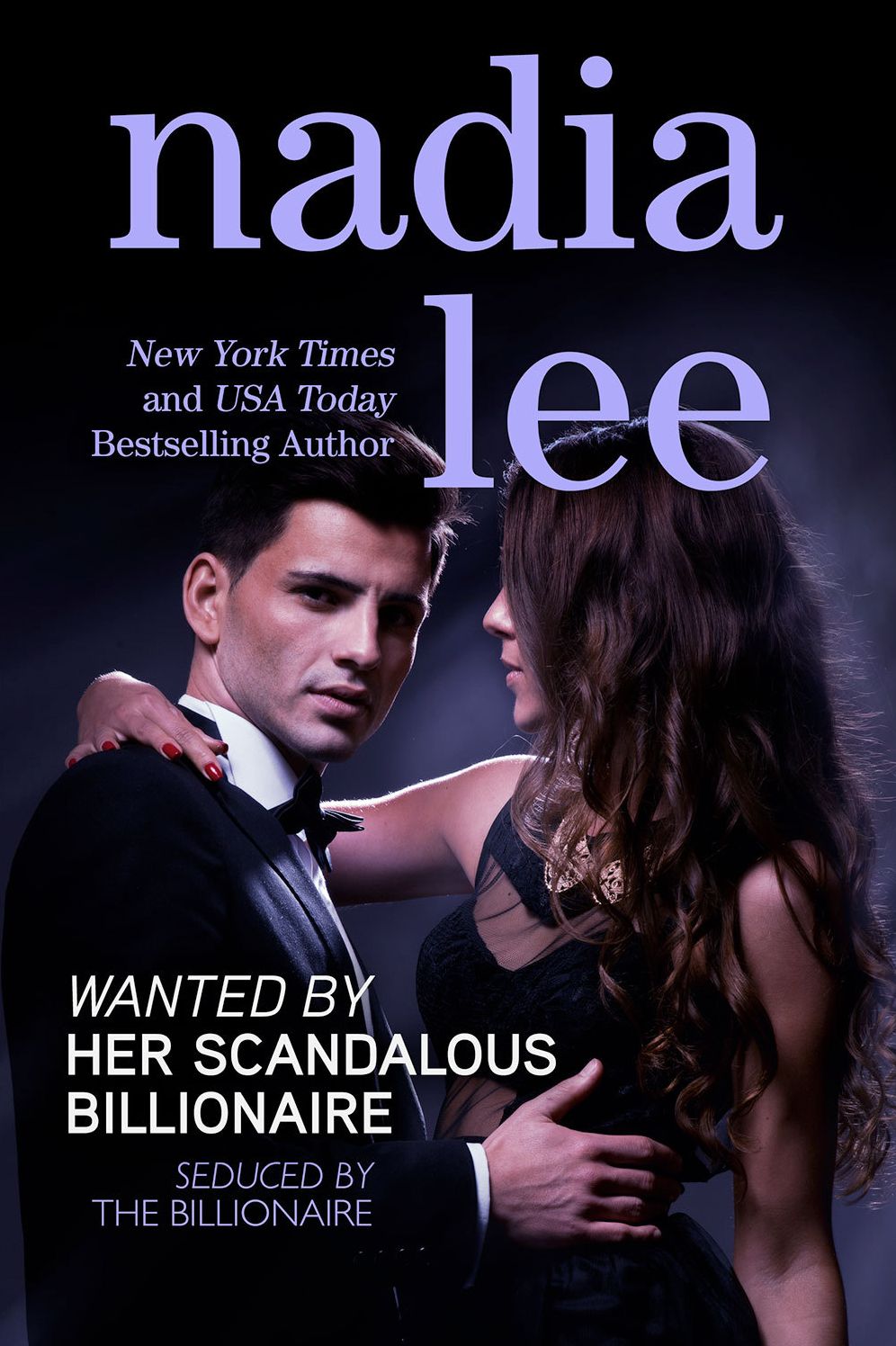 Wanted by Her Scandalous Billionaire (Seduced by the Billionaire Book 4)