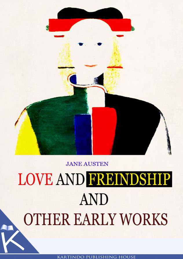 Love And Friendship And Other Early Works