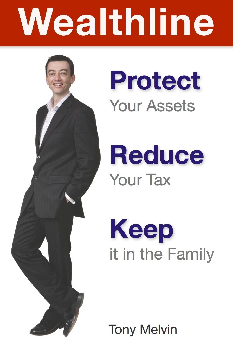 Wealthline: Protect Your Assets, Reduce Your Tax, Keep it in the Family