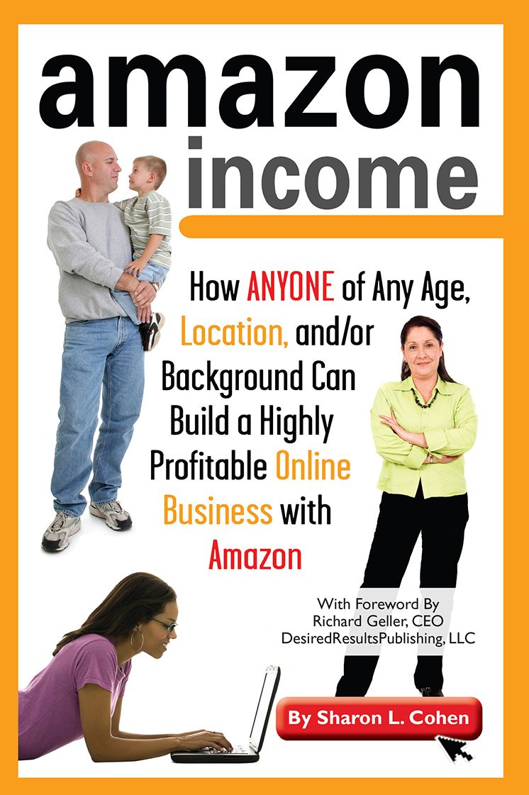 Amazon Income: How Anyone of Any Age, Location, and/or Background Can Build a Highly Profitable Online Business with Amazon