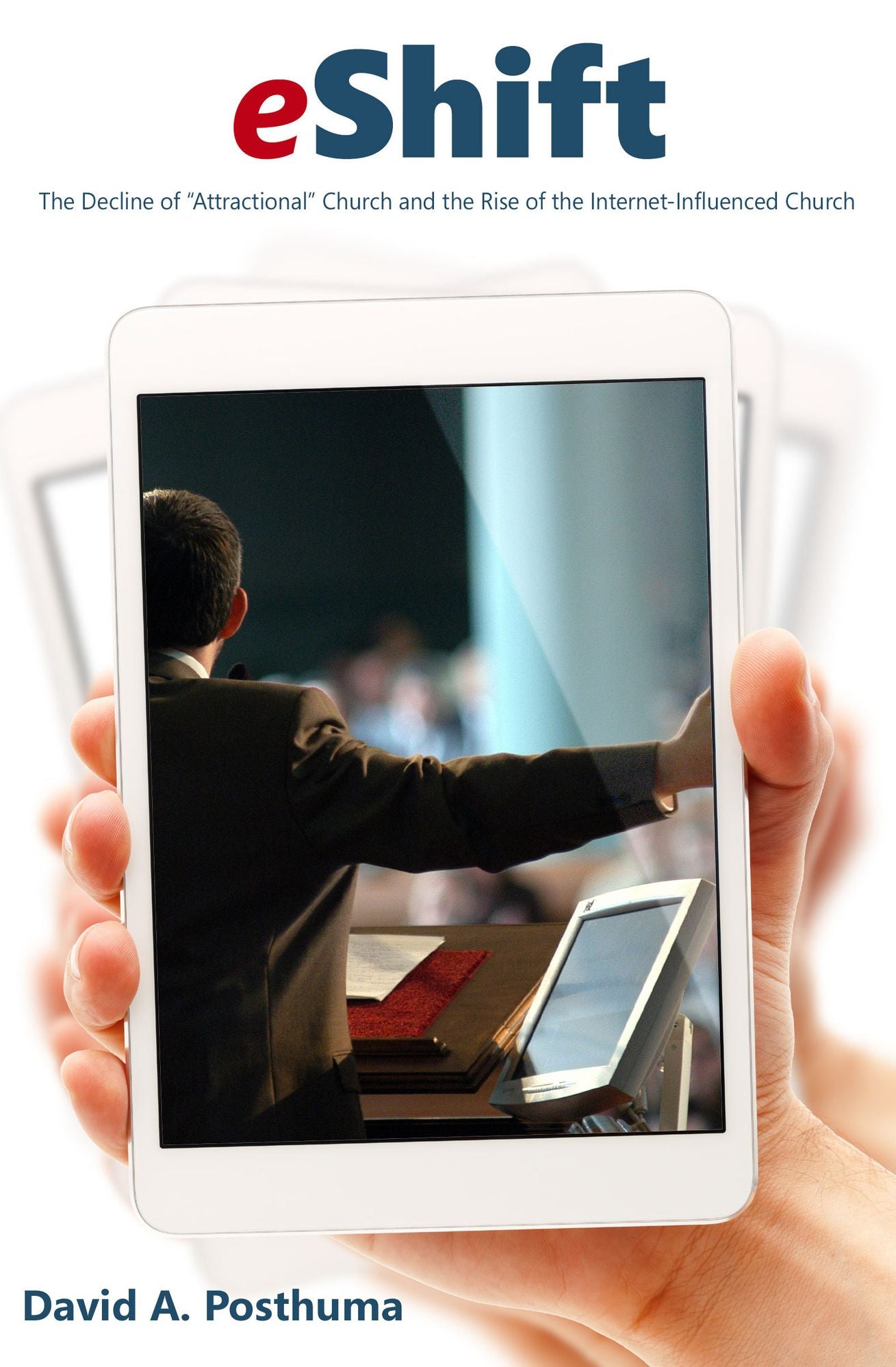 eShift: The Decline of "Attractional" Church, the Rise of Internet-Influenced Church