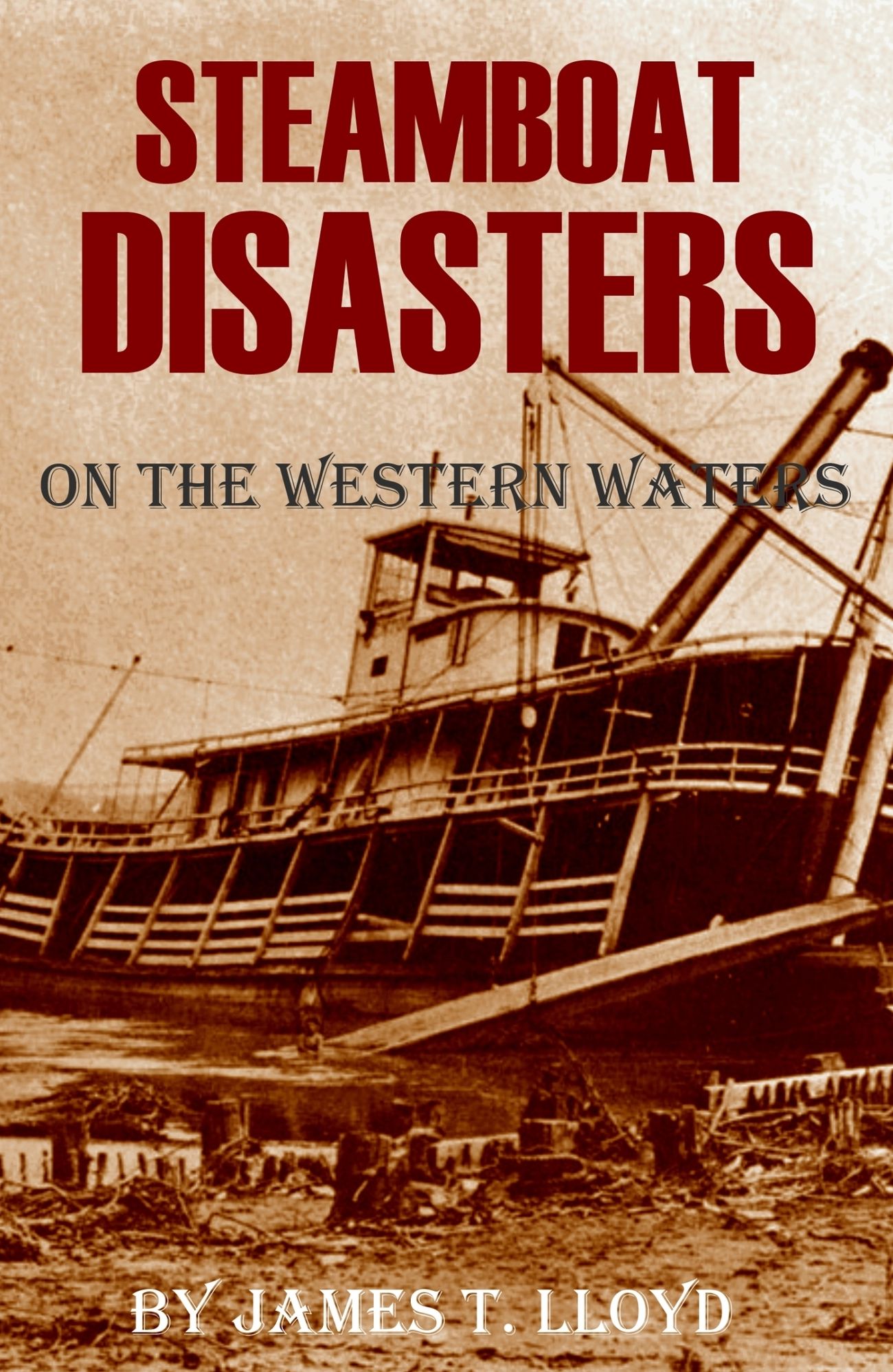 Lloyd's Steamboat Disasters on the Western Waters (Abridged, Annotated)