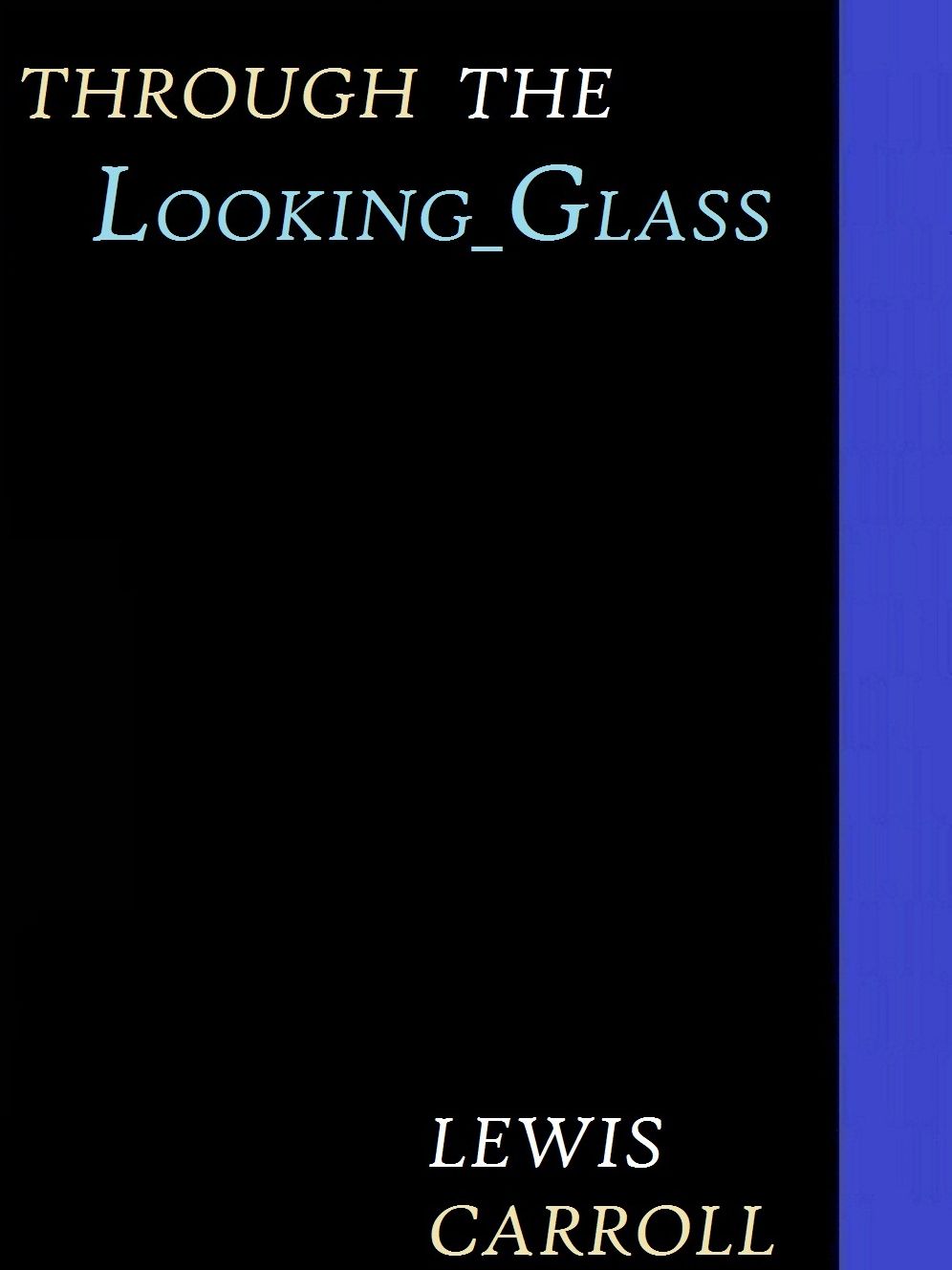 Through the Looking-Glass by Lewis Carroll