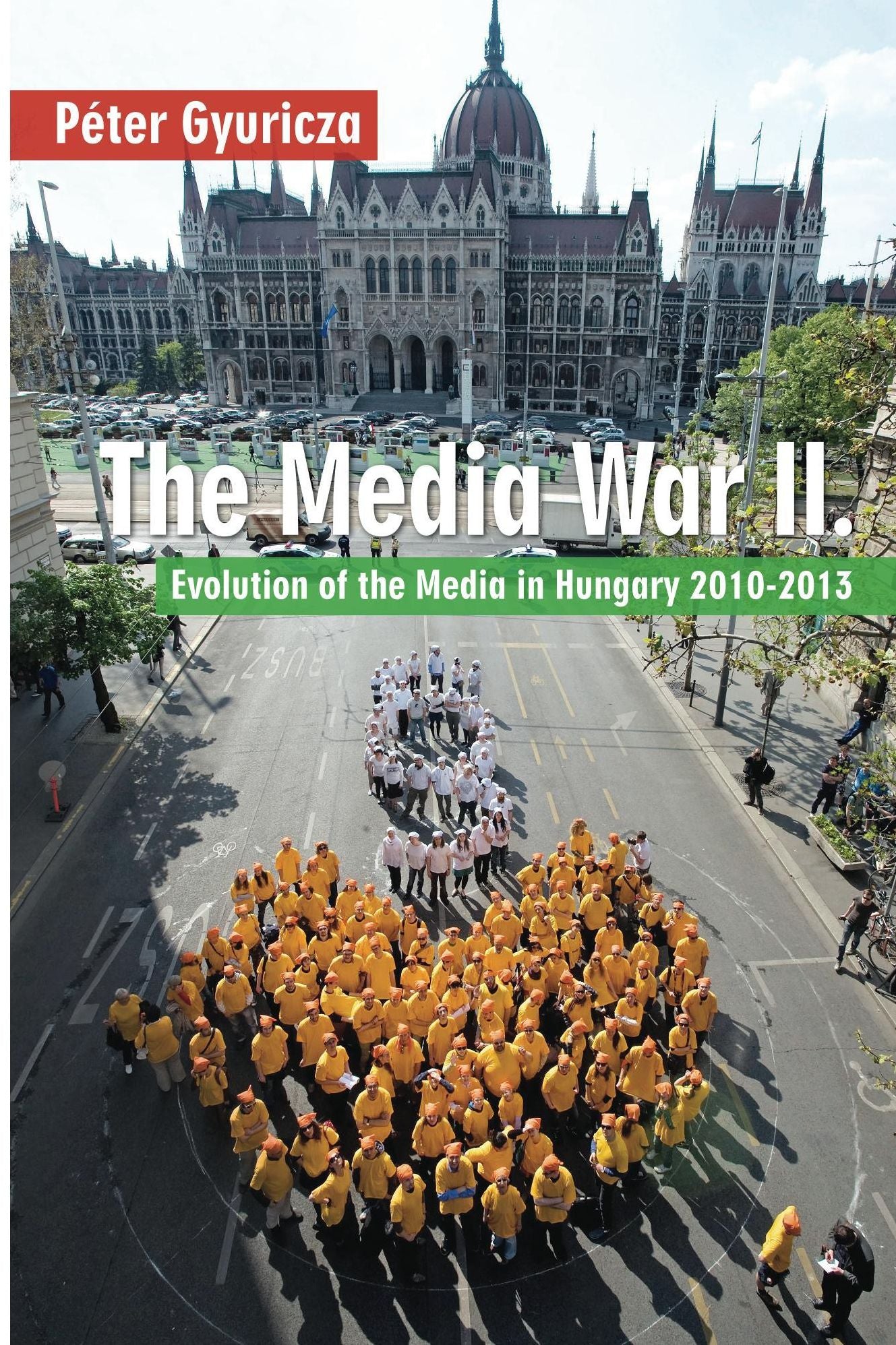 The Media War II: Evolution of the Media in Hungary 2010-2013