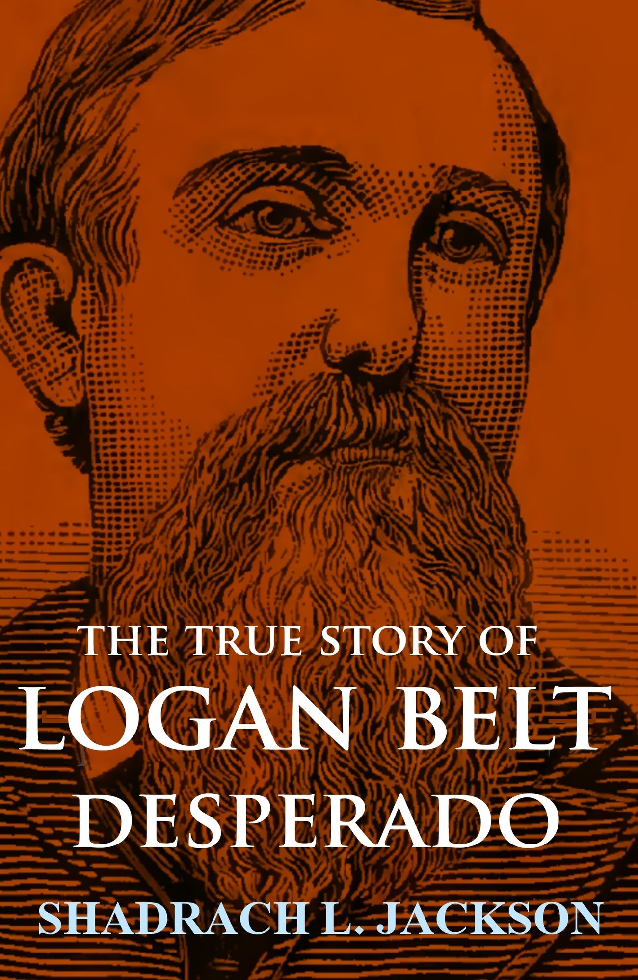 The Life of Logan Belt: Noted Desperado