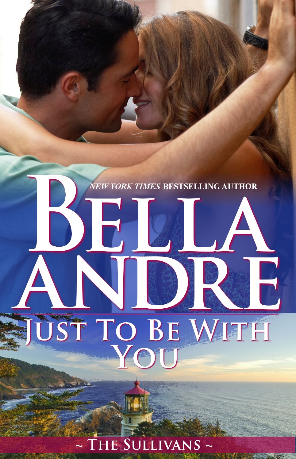 Just To Be With You (Seattle Sullivans Series #4) (Sullivans Series #12)