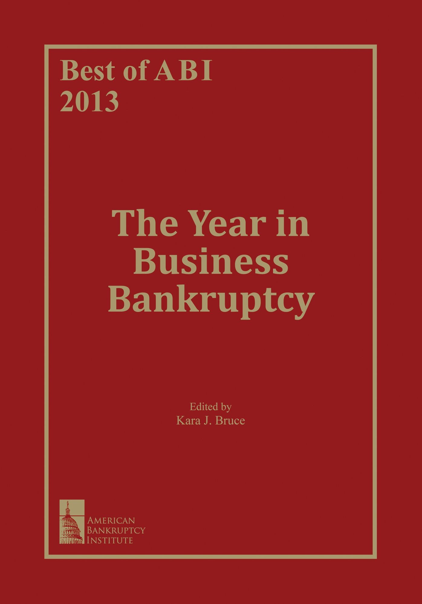 The Best of ABI 2013: The Year in Business Bankruptcy