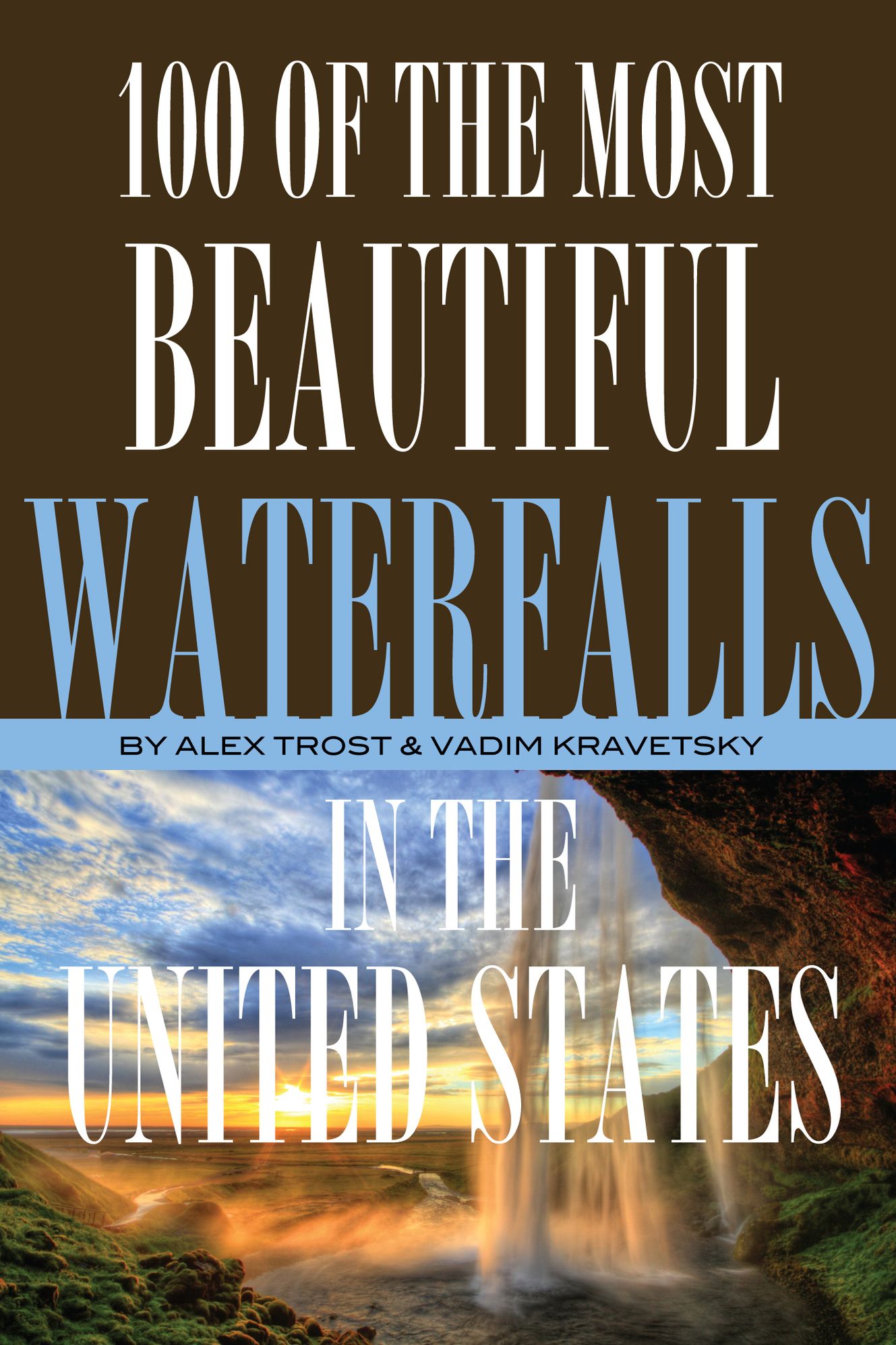 100 of the Most Beautiful Waterfalls In the United States