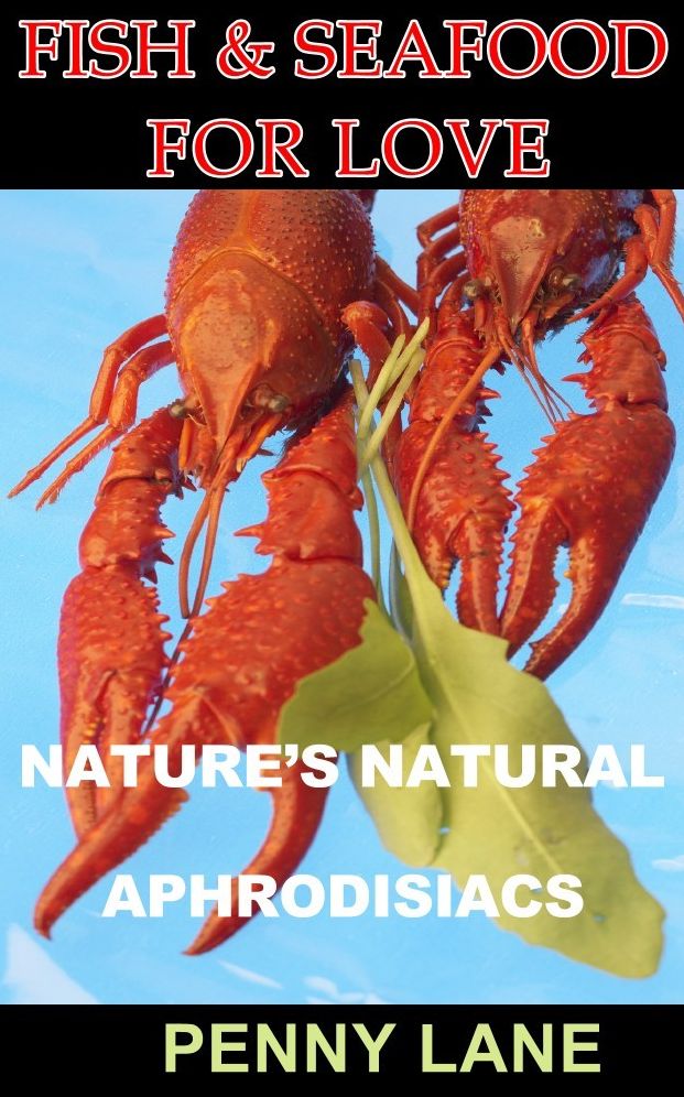 FISH AND SEAFOOD FOR LOVE (NATURE'S NATURAL APHRODISIACS)