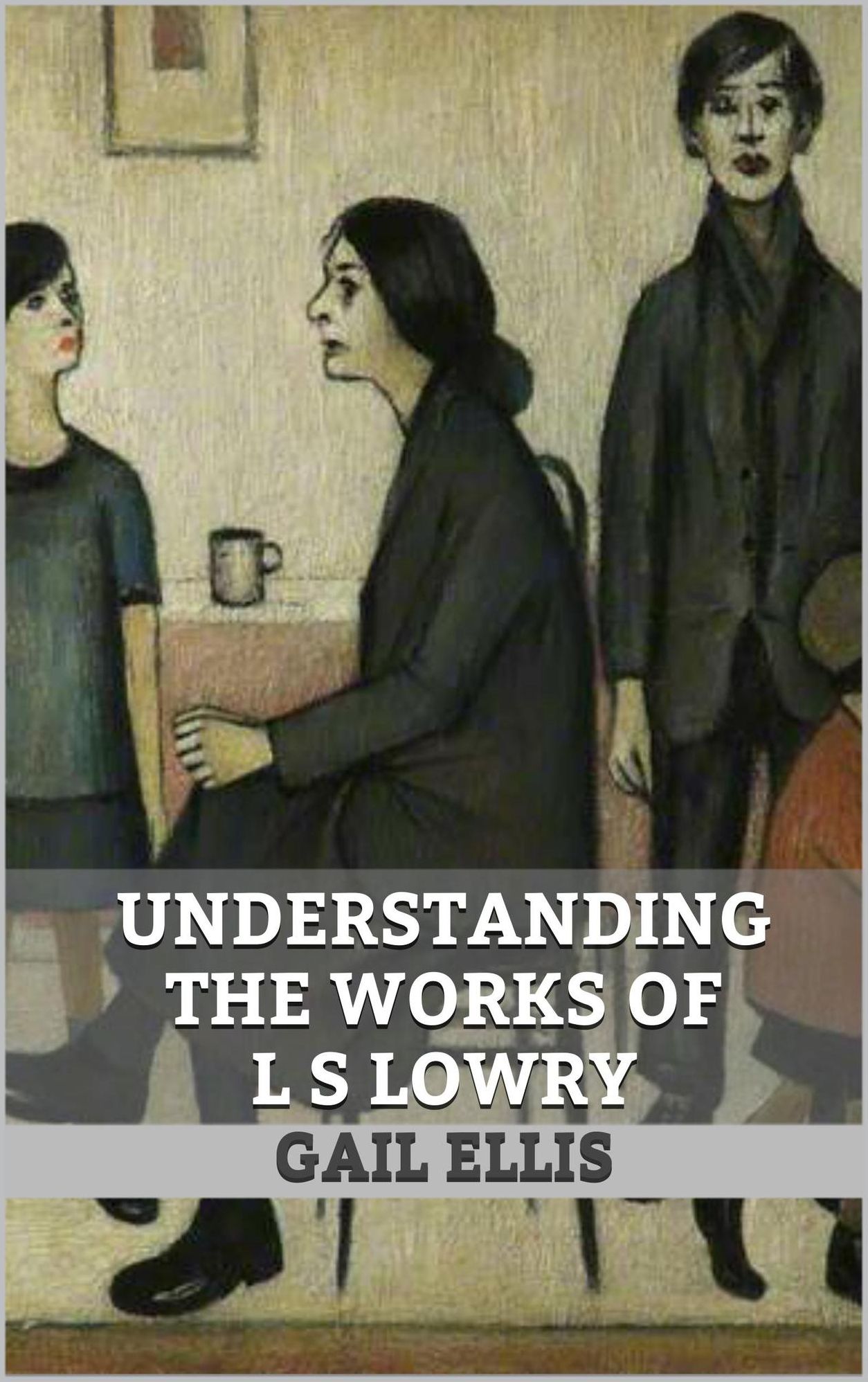 Understanding the Works of LS Lowry