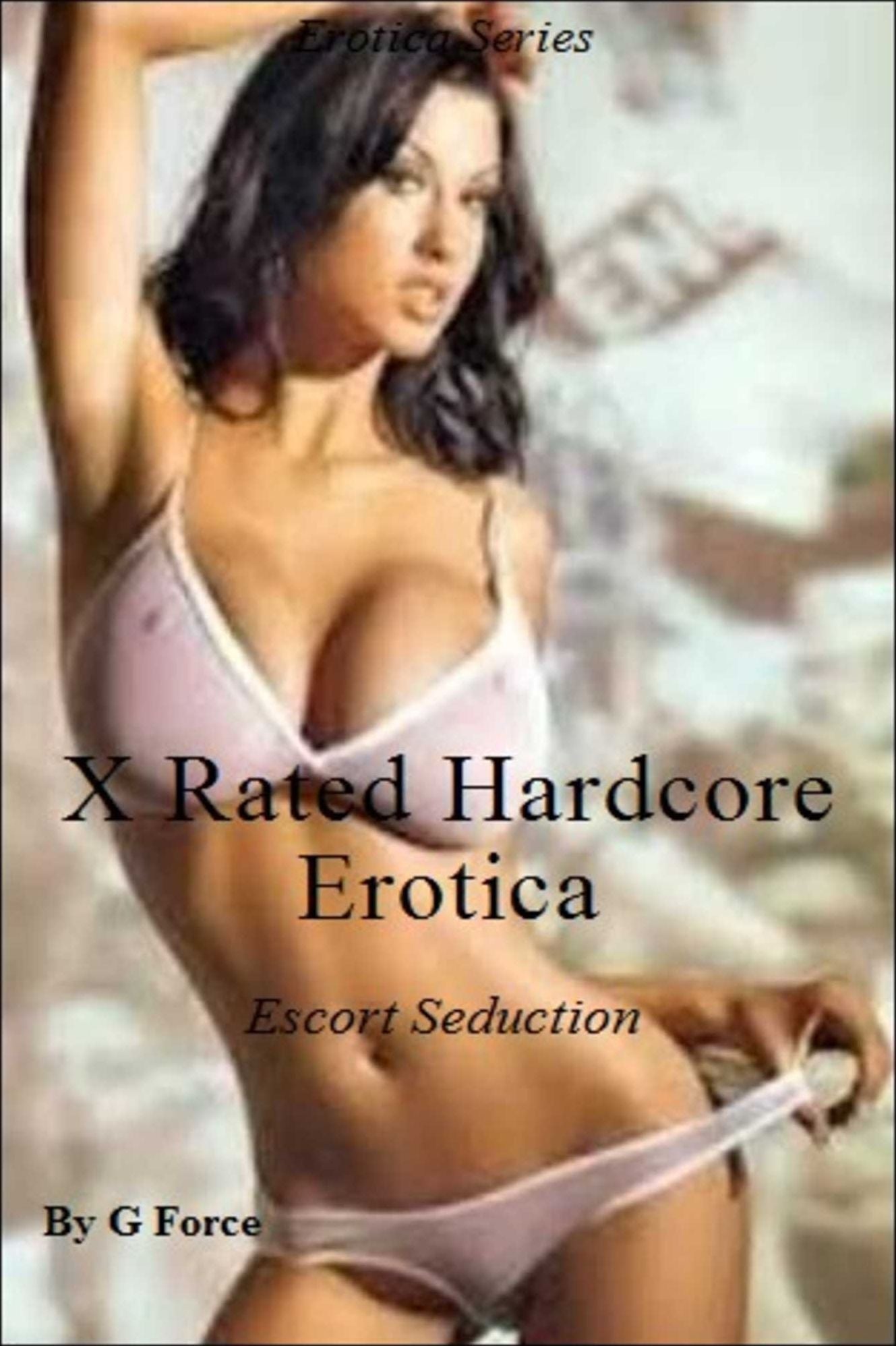X-Rated Hardcore Erotica: Escort Seduction - Romance - Erotica - Men - Women - Sold for Sex - eBooks