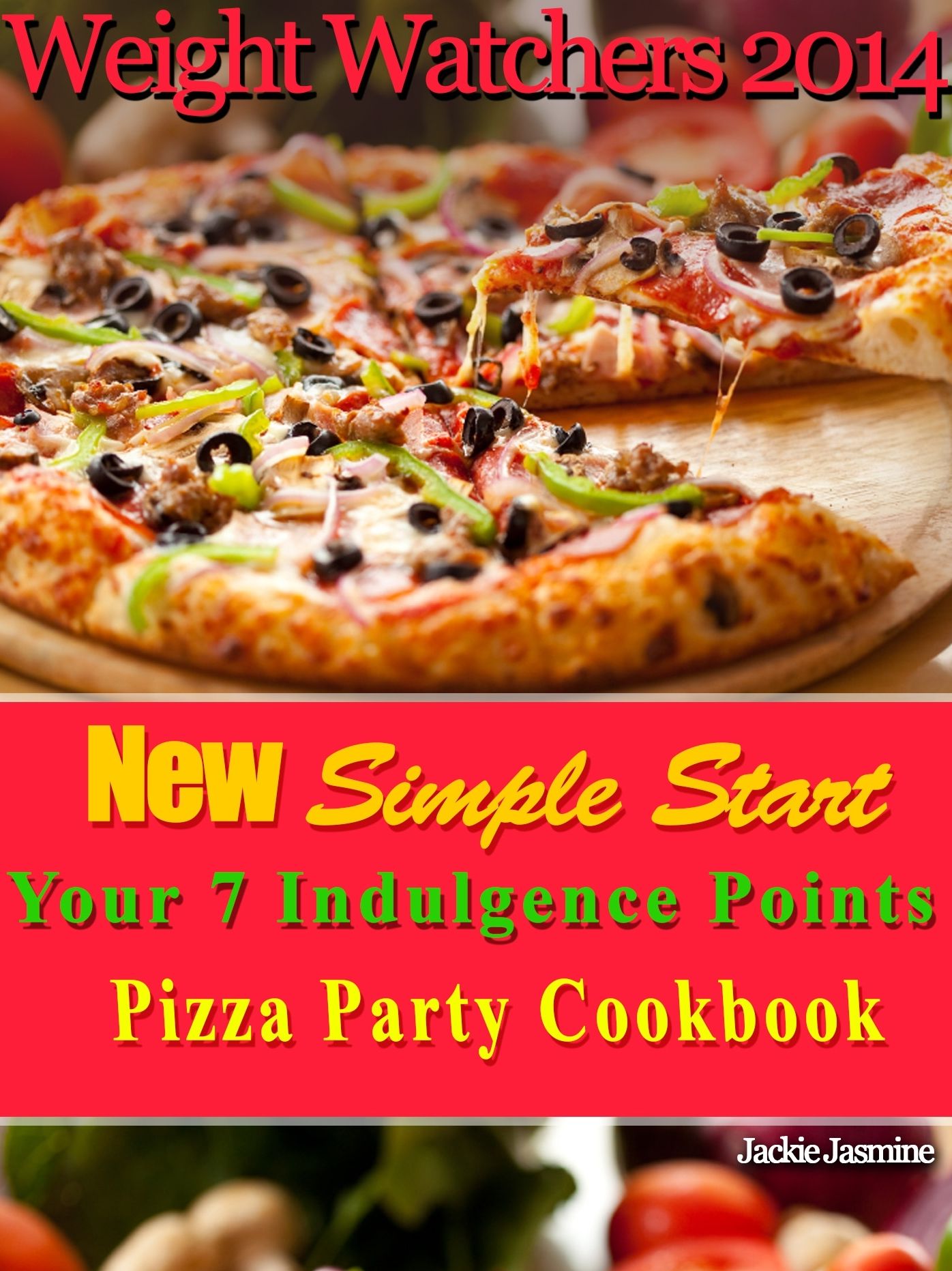 Weight Watchers 2014 New Simple Start Your 7 Indulgence Points Pizza Party Cookbook