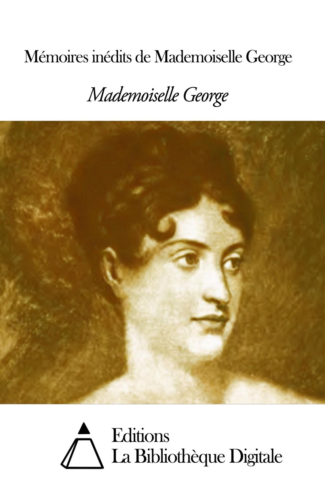 Mémoires inédits de Mademoiselle George