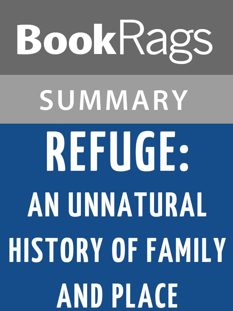 Refuge: An Unnatural History of Family and Place by Terry Tempest Williams Summary & Study Guide