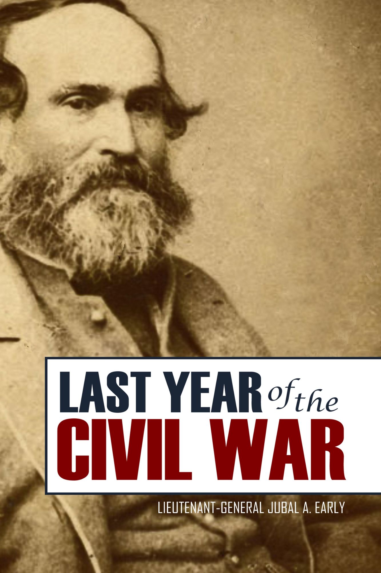 Jubal Early's Last Year of the American Civil War (Expanded, Annotated)
