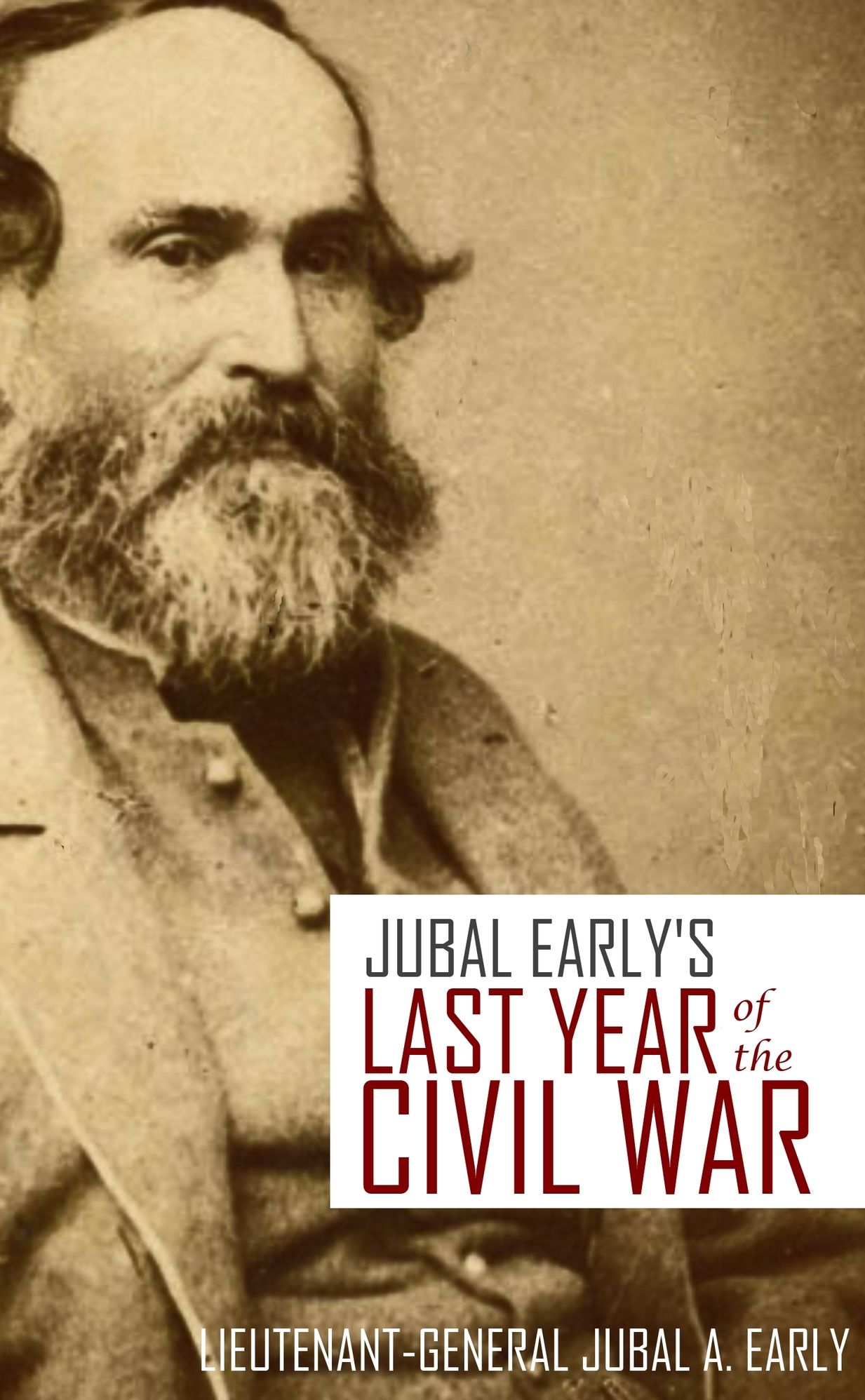 Jubal Early's Last Year of the American Civil War (Expanded, Annotated)