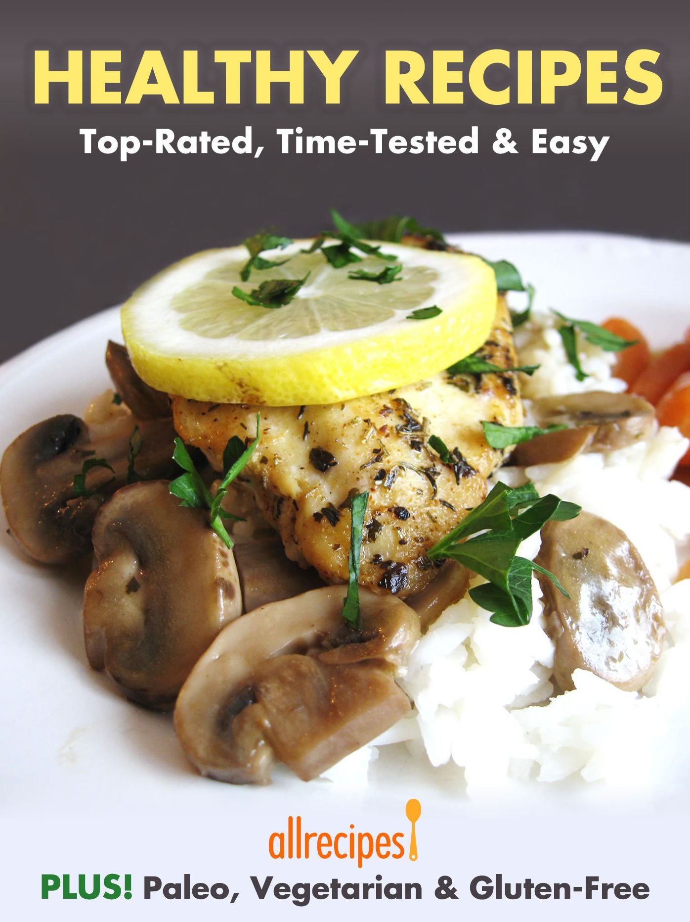 Healthy Recipes: Top-Rated, Time-Tested & Easy