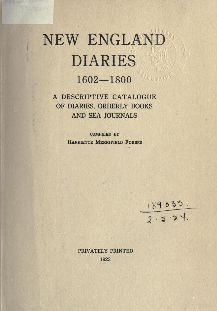New England diaries, 1602-1800 : a descriptive catalogue of diaries, orderly books and sea journals