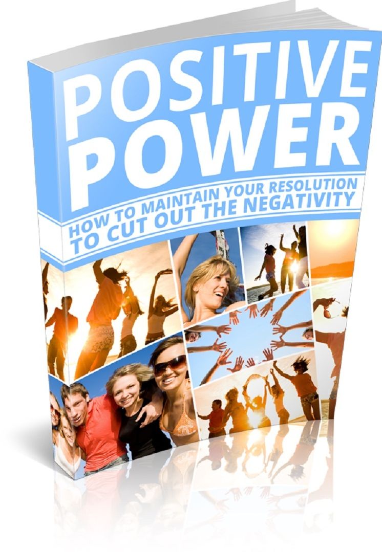Positive Power: How to Maintain Your Resolution to Cut Out the Negativity