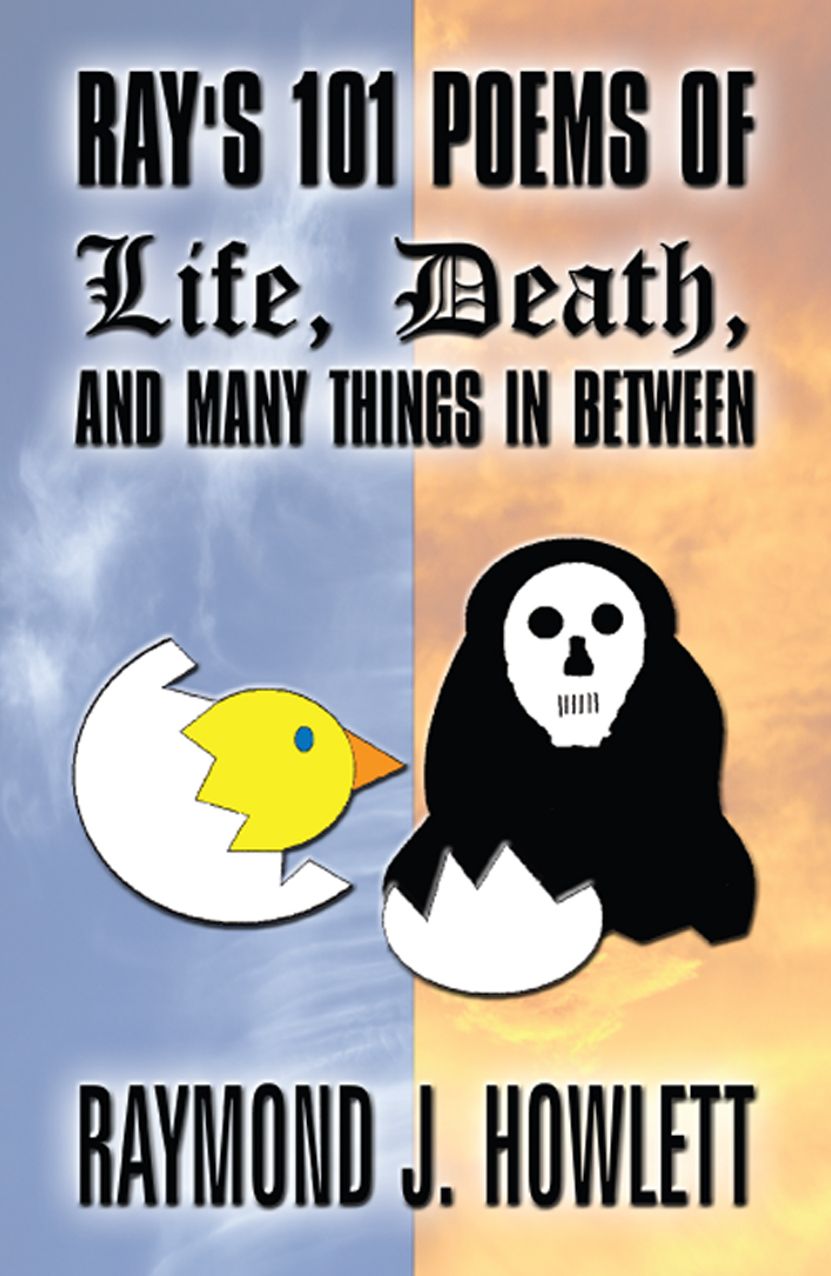 Ray's 101 Poems of Life, Death, And Many Things In Between
