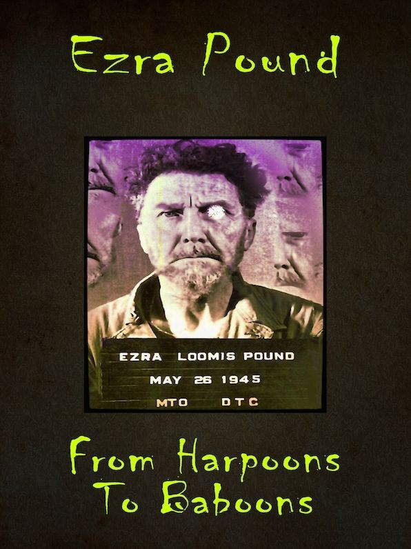 Ezra Pound: From Harpoons To Baboons