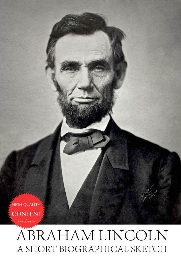 Abraham Lincoln: A shorty biography