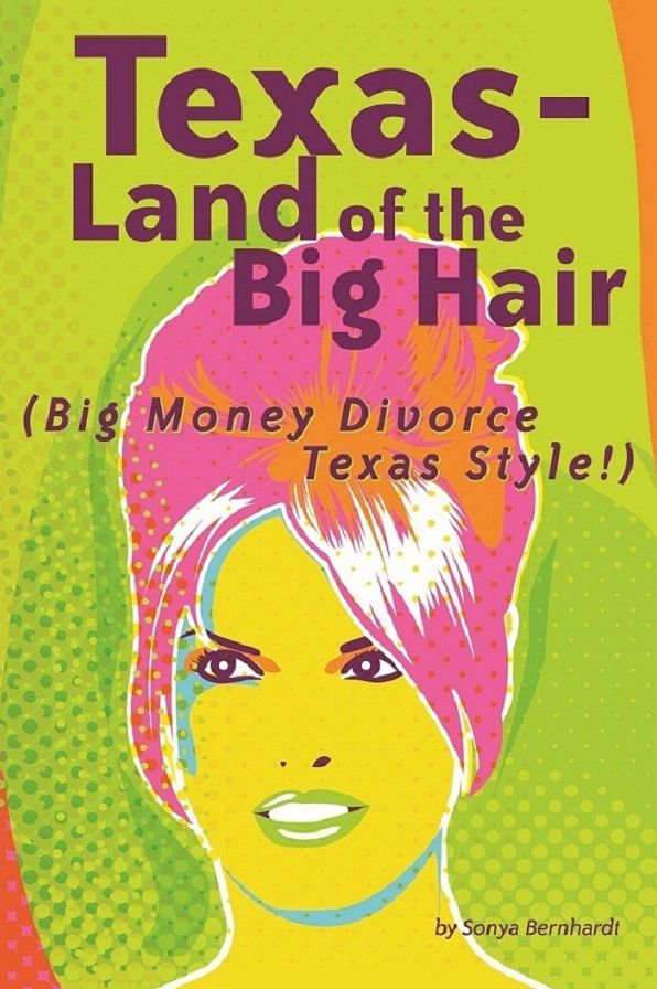 Texas-Land of the Big Hair: Big Money Divorce Texas Style!