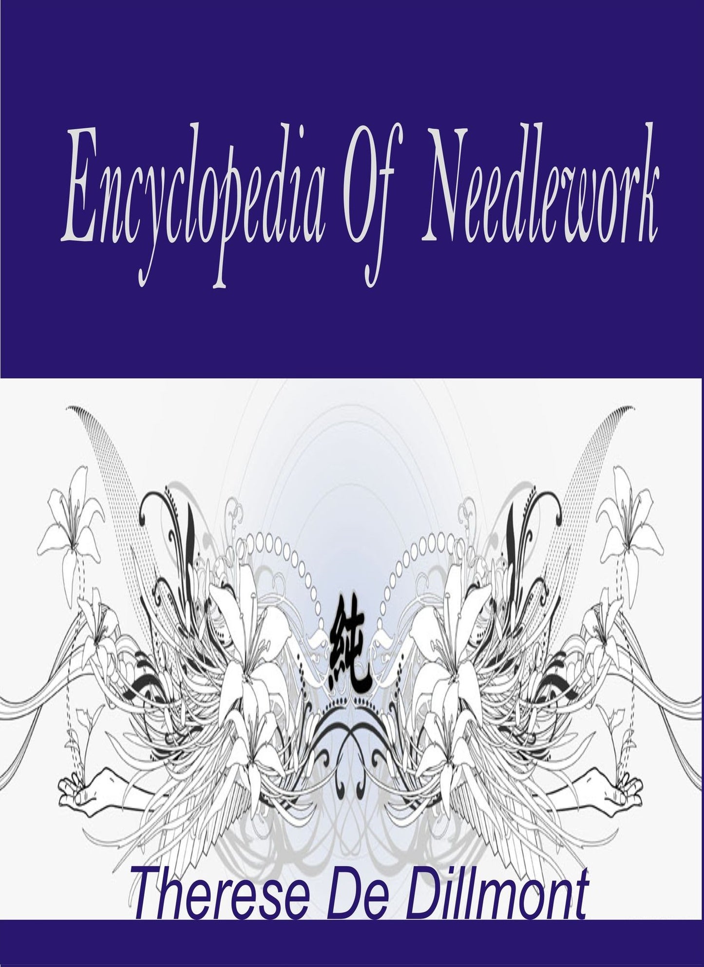 Encyclopedia of Needlework by Thérèse de Dillmont