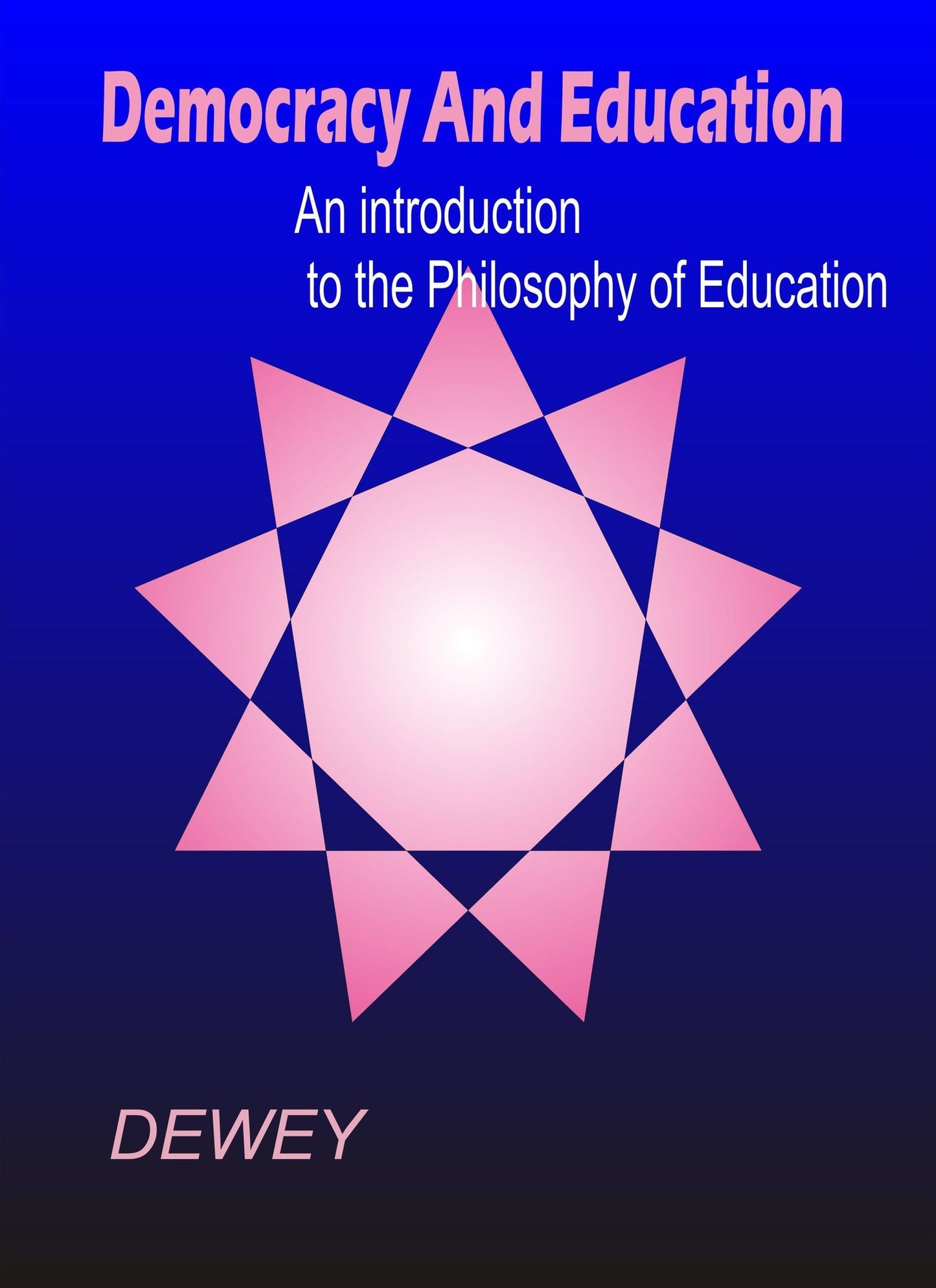 Democracy and Education(An Introduction to the Philosophy of Education by Dewey)