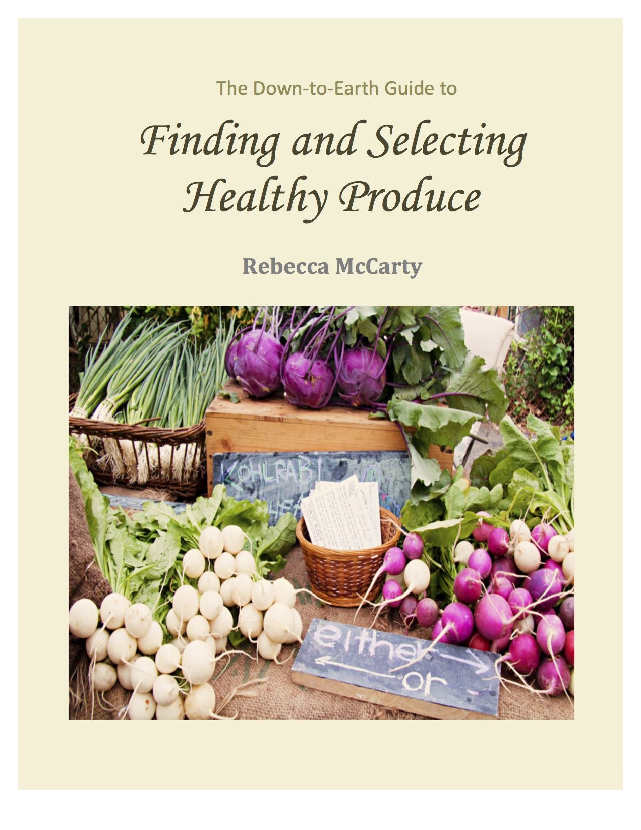 The Down-to-Earth Guide to Finding and Selecting Healthy Produce