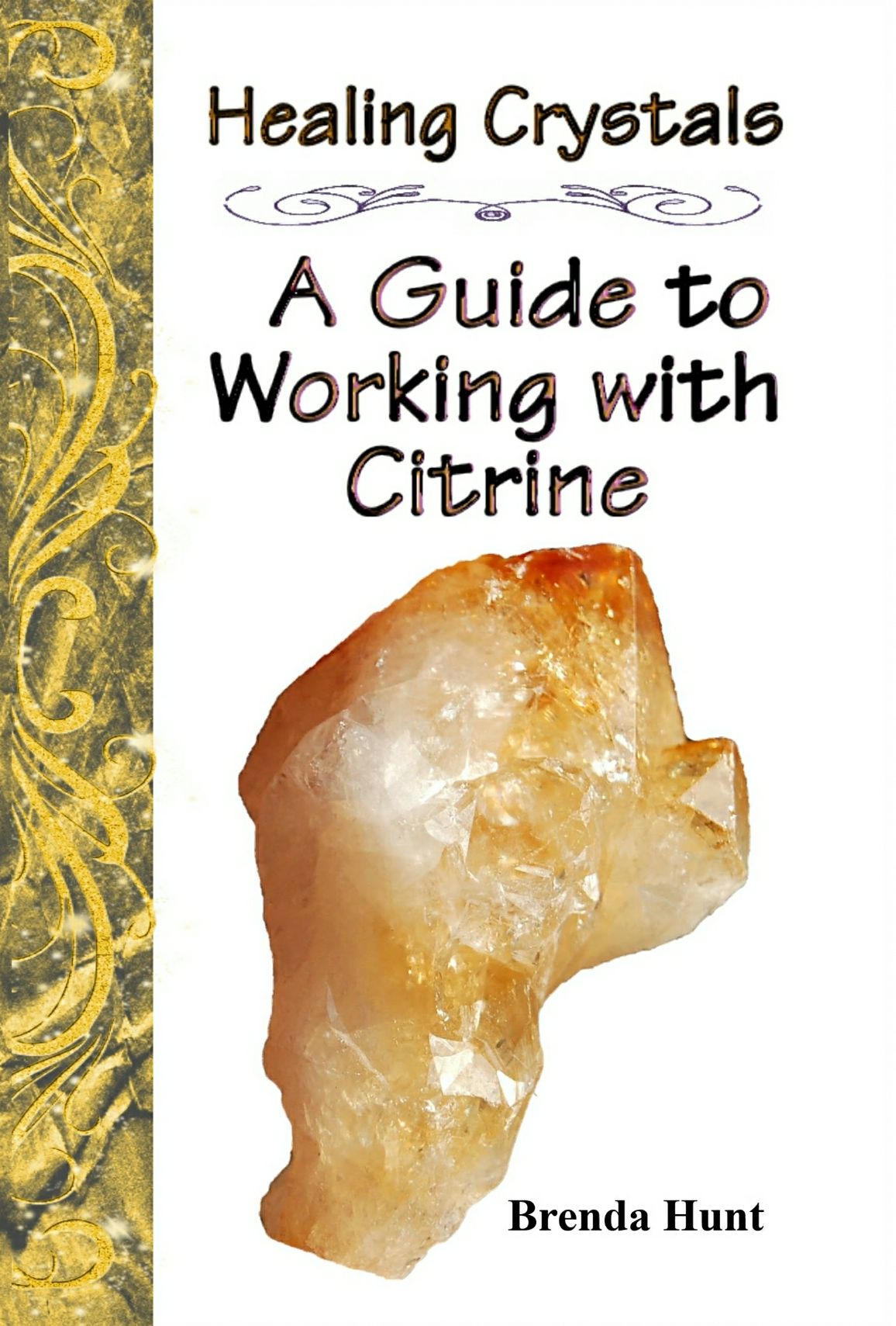 Healing Crystals - A Guide to Working with Citrine
