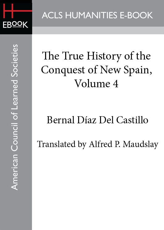 The True History of the Conquest of New Spain, Volume 4