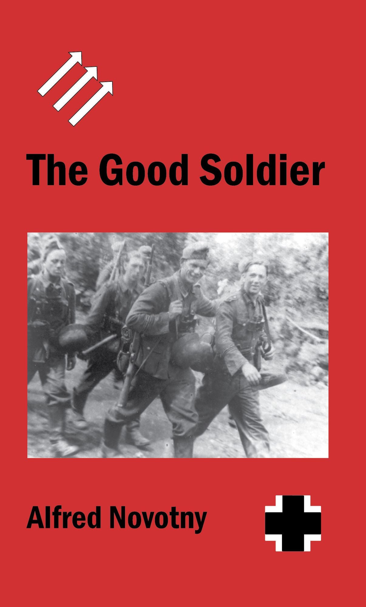 The Good Soldier: From Austrian Social Democracy to Communist Captivity with a Soldier of Panzer-Grenadier Division "Grossdeutschland"