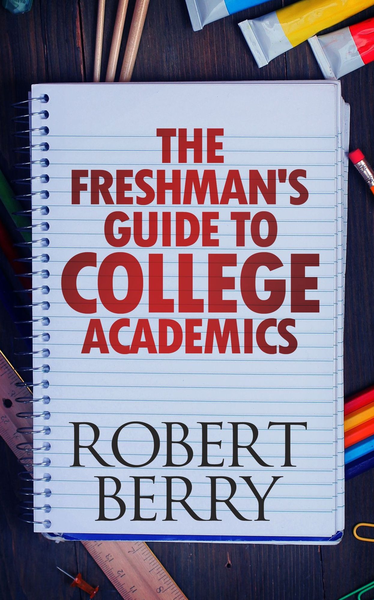 The Freshman's Guide to College Academics