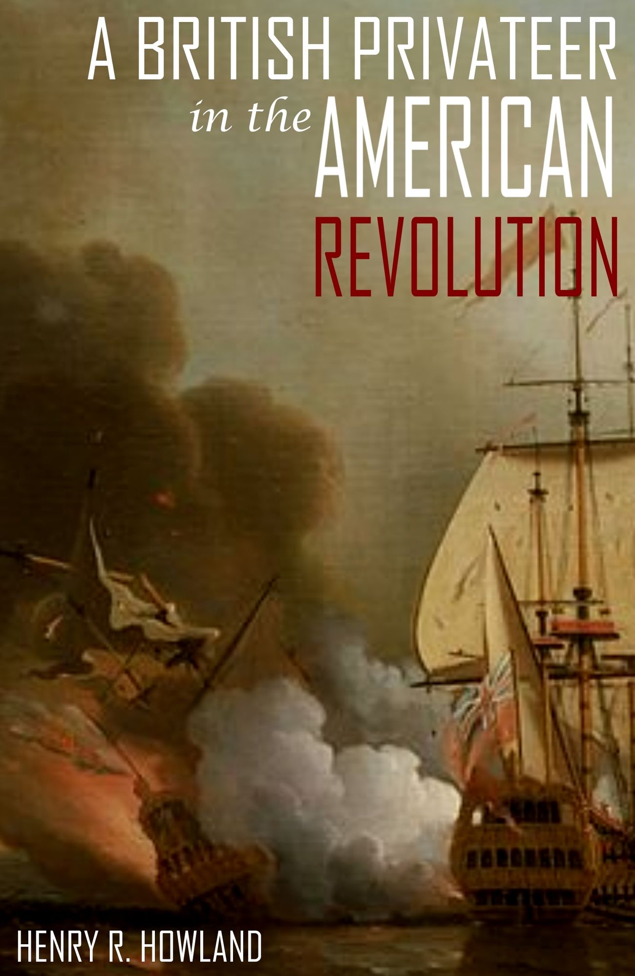 A British Privateer in the American Revolution (Expanded, Annotated)