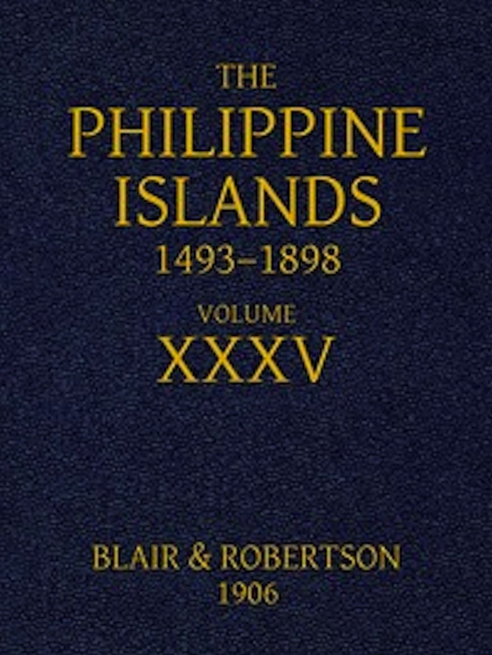 The Philippine Islands, 1493-1898, Volume XXXV, 1640-1649 (Illustrated)
