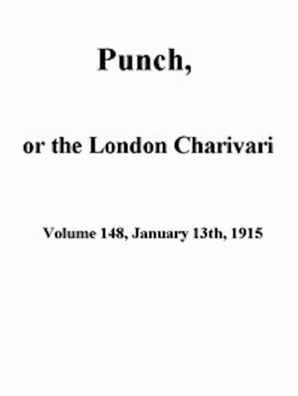Punch, or the London Charivari, Volume 148, January 13th 1915 (Illustrated)