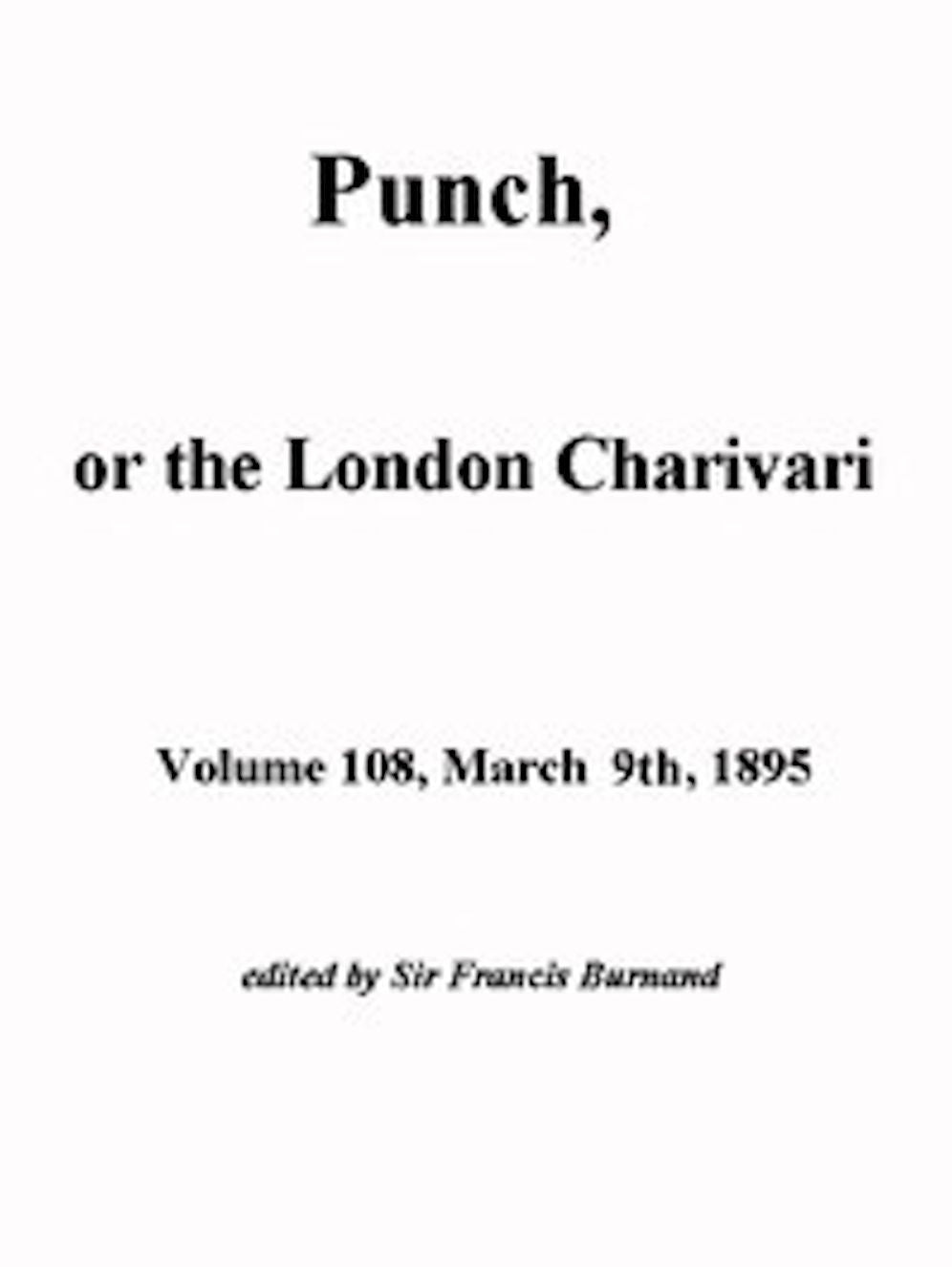 Punch, or the London Charivari, Volume 108, March 2nd 1895 (Illustrated)