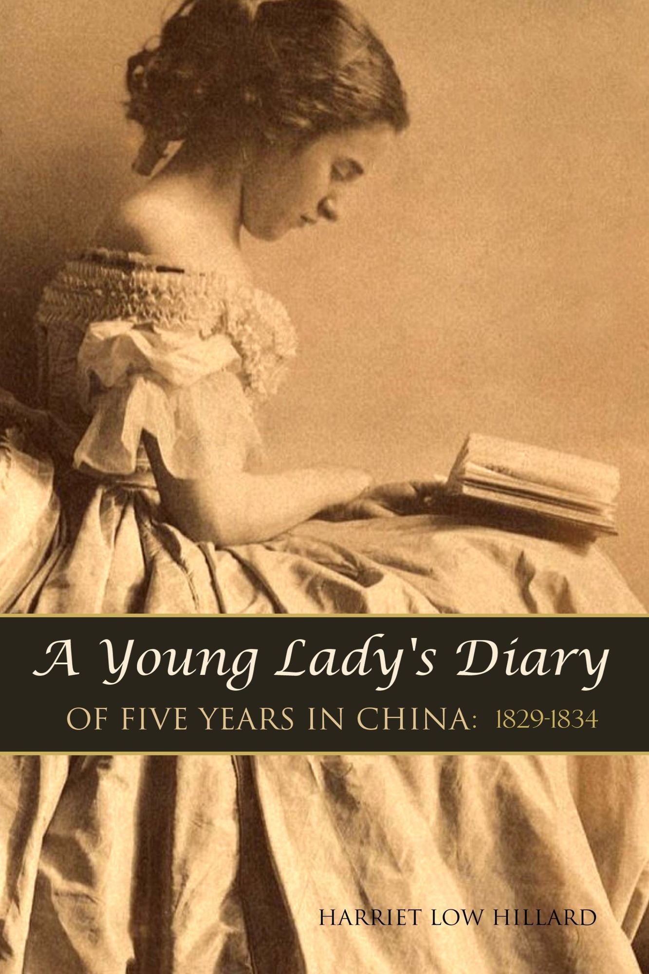 A Young Lady's Diary of Five Years in China: 1829-1834 (Expanded, Annotated)
