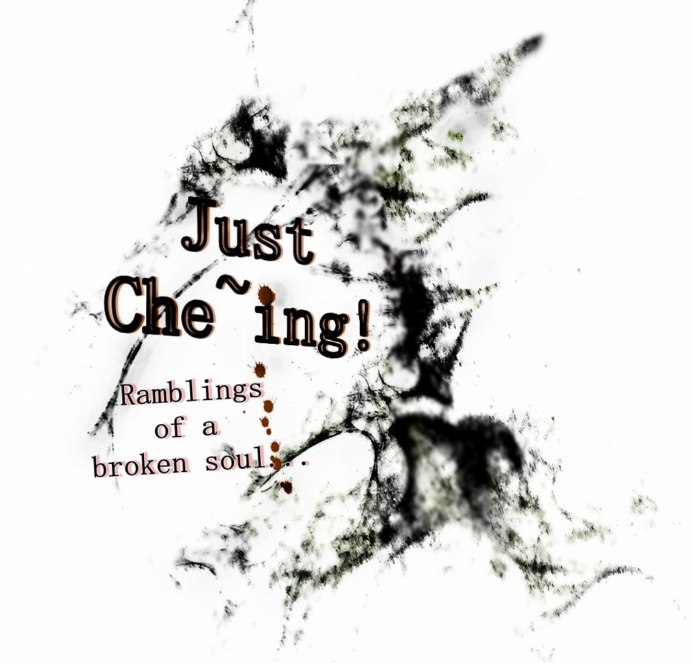 Just Che~ing!