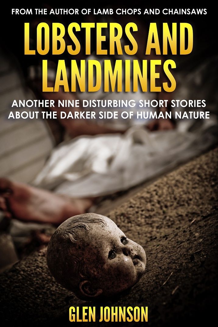 Lobsters and Landmines: Another Nine Disturbing Short Stories about the Darker Side of Human Nature (Vol. 2)