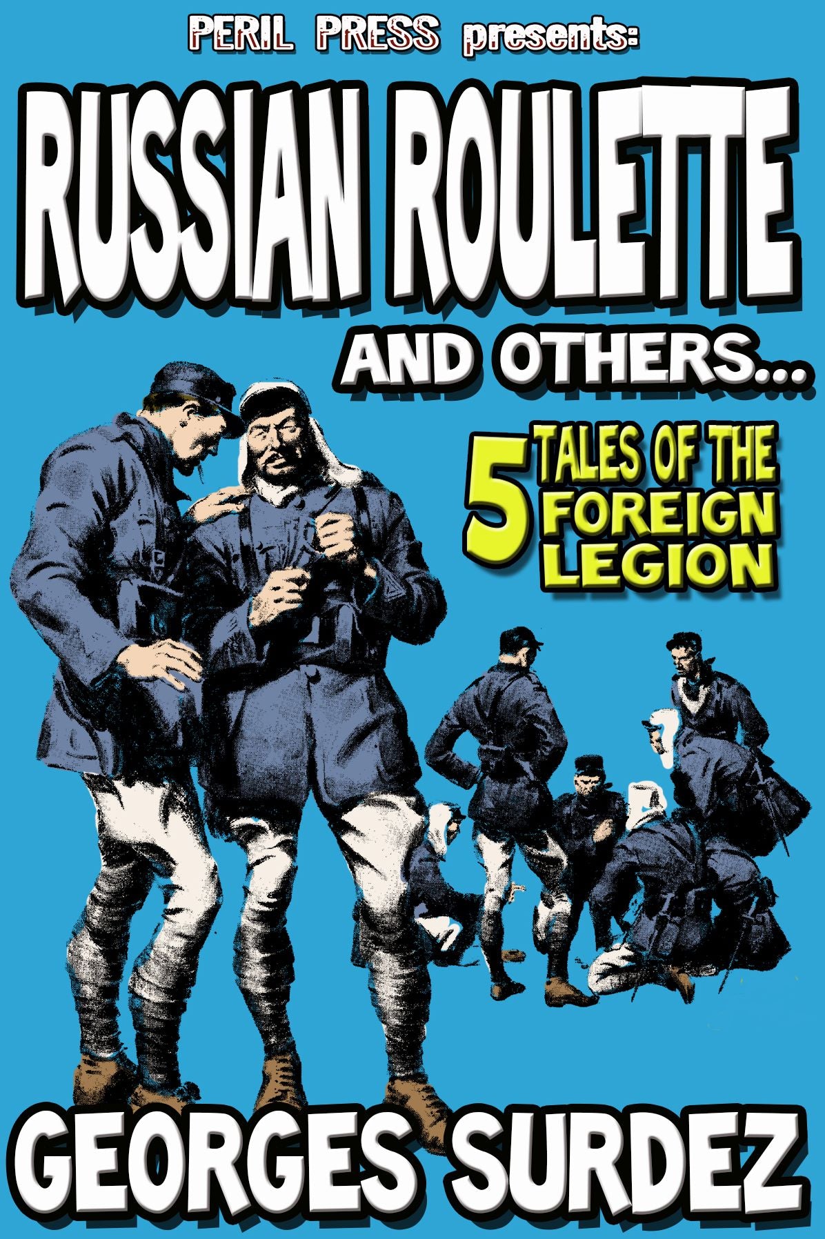 Russian Roulette And Others... 5 Tales of the Foreign Legion